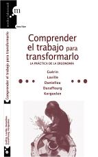 Comprender el Trabajo para Transformarlo "La Practica de la Ergonomia". La Practica de la Ergonomia