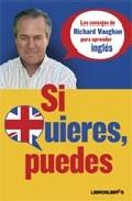 Si Quieres, Puedes : los Consejos de Richard Vaughan para Aprender Inglés