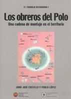 El Trabajo Recobrado I. los Obreros del Polo: una Cadena de Montaje en el Territorio.