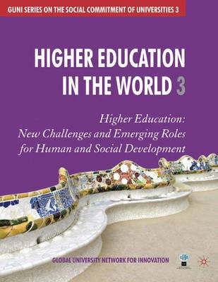 Higher Education In The World Vol.3 "New Challenges And Emerging Roles For Human And Social Developme"