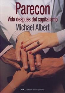 Parecon "Vida Después del Capitalismo"