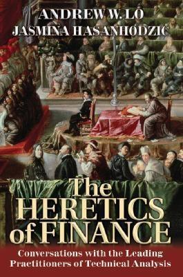 The Heretics Of Finance "Conversations With The Leading Practitioners Of Technical Analys"