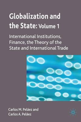 Globalization And The State Vol.I "International Institutions, Finance, The Theory Of The State And"