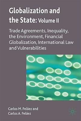 Globalization And The State Vol.II "Trade Agreements, Inequality, The Environment, Financial Globali"