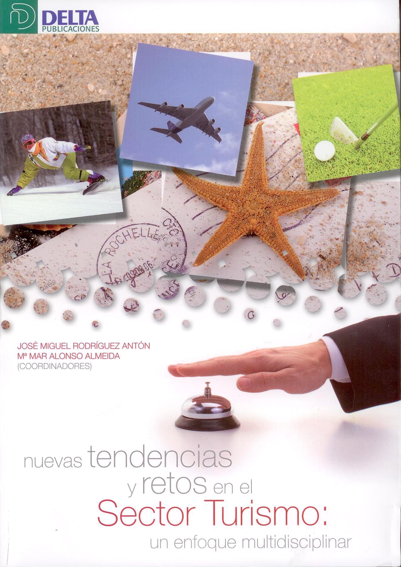 Nuevas Tendencias y Retos en el Sector Turistico "Un Enfoque Multidisciplinar". Un Enfoque Multidisciplinar