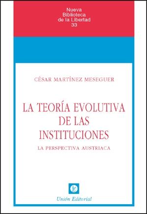 Teoria Evolutiva de las Instituciones. La Perspectiva Austriaca