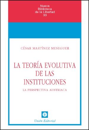 Teoría Evolutiva de las Instituciones. La Perspectiva Austriaca