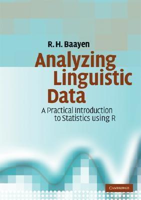 Analyzing Linguistic Data "A Practical Introduction To Statistics Using R"