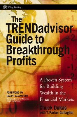 The Trendadvisor Guide To Breakthrough Profits "A Proven System For Building Wealth In The Stock Market"