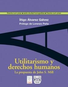 Utilitarismo y Derechos Humanos "La Propuesta de John S. Mill". La Propuesta de John S. Mill