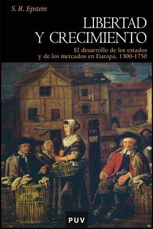 Libertad y Crecimiento "El Desarrollo de los Estados y de los Mercados en Europa"