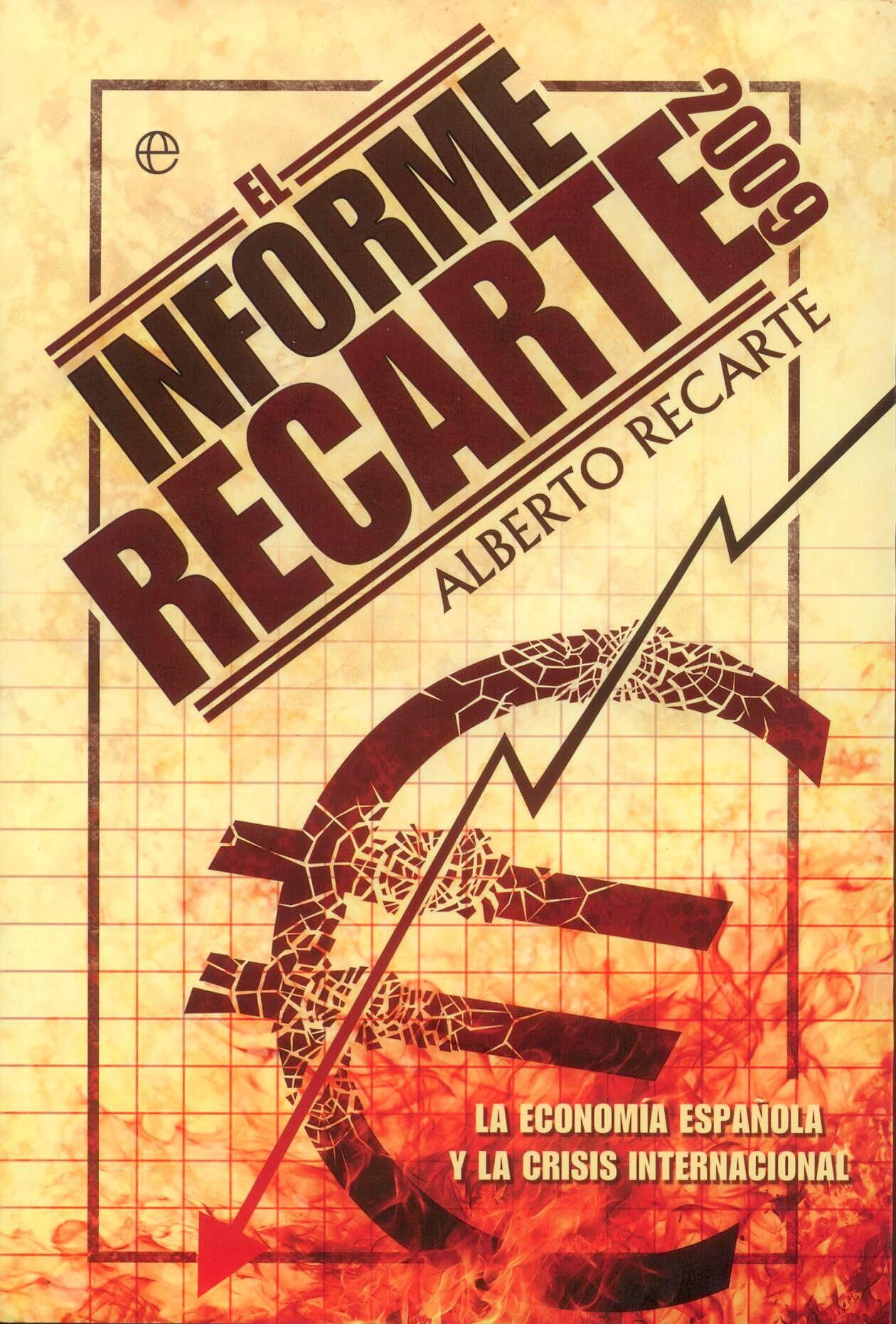Informe Recarte 2009. la Economía Española y la Crisis Internacional