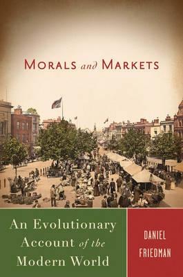 Morals And Markets "An Evolutionary Account Of The Modern World"
