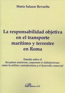 La Responsabilidad Objetiva en el Transporte Marítimo y Terrestre en Roma