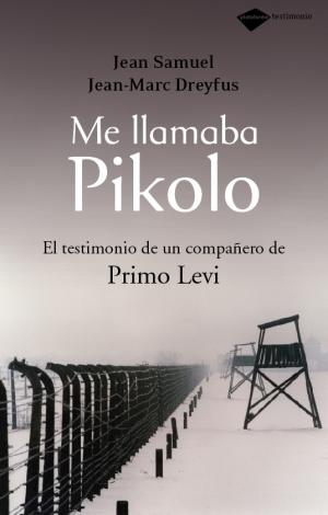 Me Llamaba Pikolo "El Testimonio de un Compañero de Primo Levi"