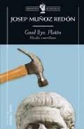 Good Bay, Platon "Filosofia a Martillazos"