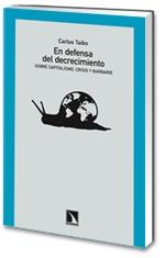 En Defensa del Decrecimiento "Sobre Capitalismo, Crisis y Barbarie". Sobre Capitalismo, Crisis y Barbarie