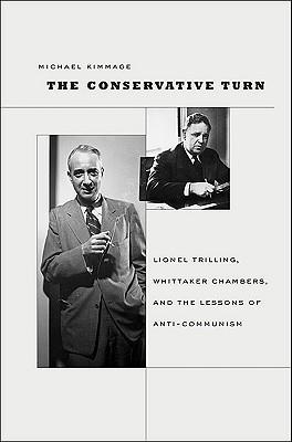 The Conservative Turn "Lionel Trilling, Whittaker Chambers, And The Lessons Of Anti-Com". Lionel Trilling, Whittaker Chambers, And The Lessons Of Anti-Com