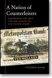 A Nation Of Counterfeiters "Capitalists, con Men, And The Making Of The United States"