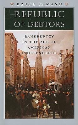 Republic Of Debtors "Bankruptcy In The Age Of American Independence"