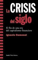 La Crisis del Siglo "El Fin de una Era del Capitalismo Financiero". El Fin de una Era del Capitalismo Financiero