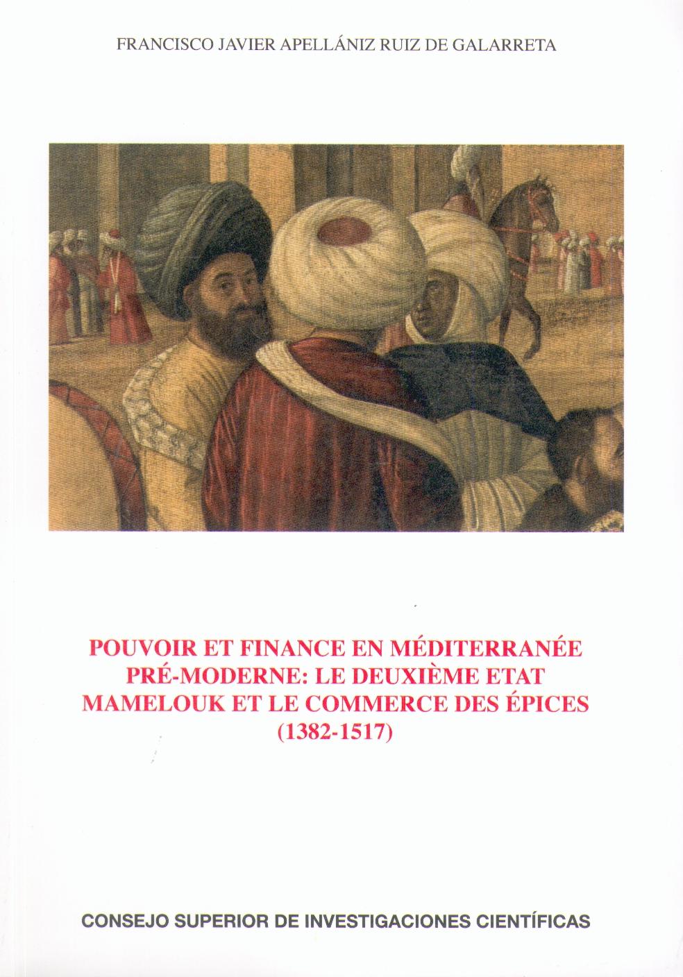 Pouvoir Et Finance en Mediterranee Pre-Moderne "Mamelouk Et le Commerce Des Epices 1382-1517"