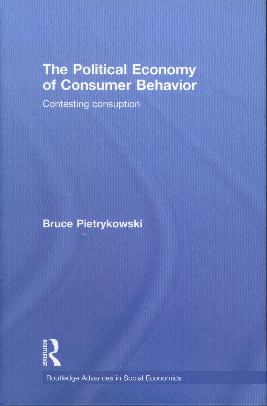 The Political Economy Of Consumer Behavior "Contesting Consumption"