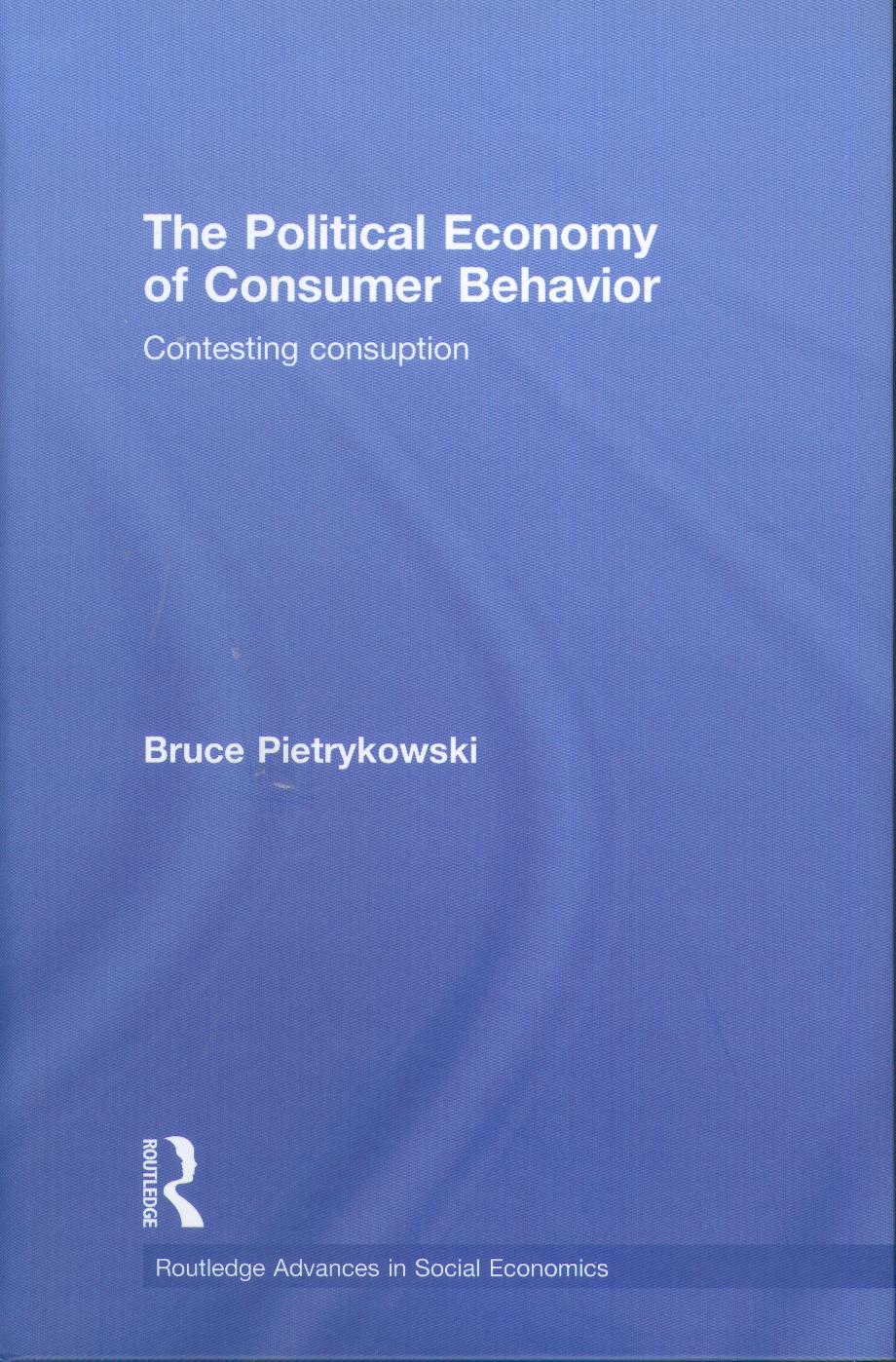 The Political Economy Of Consumer Behavior "Contesting Consumption"