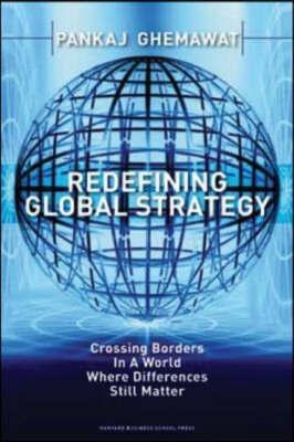Redefining Global Strategy "Crossing Borders In a World Where Differences Still Matter"