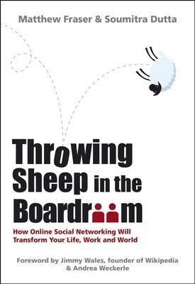 Throwing Sheep In The Boardroom "How Online Social Networking Will Transform Your Life, Work And"