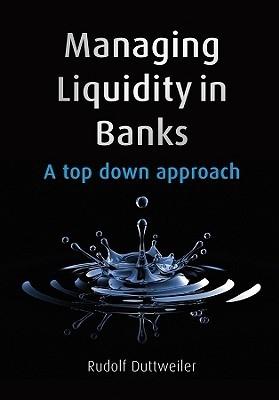 Managing Liquidity In Banks "A Top Down Approach"