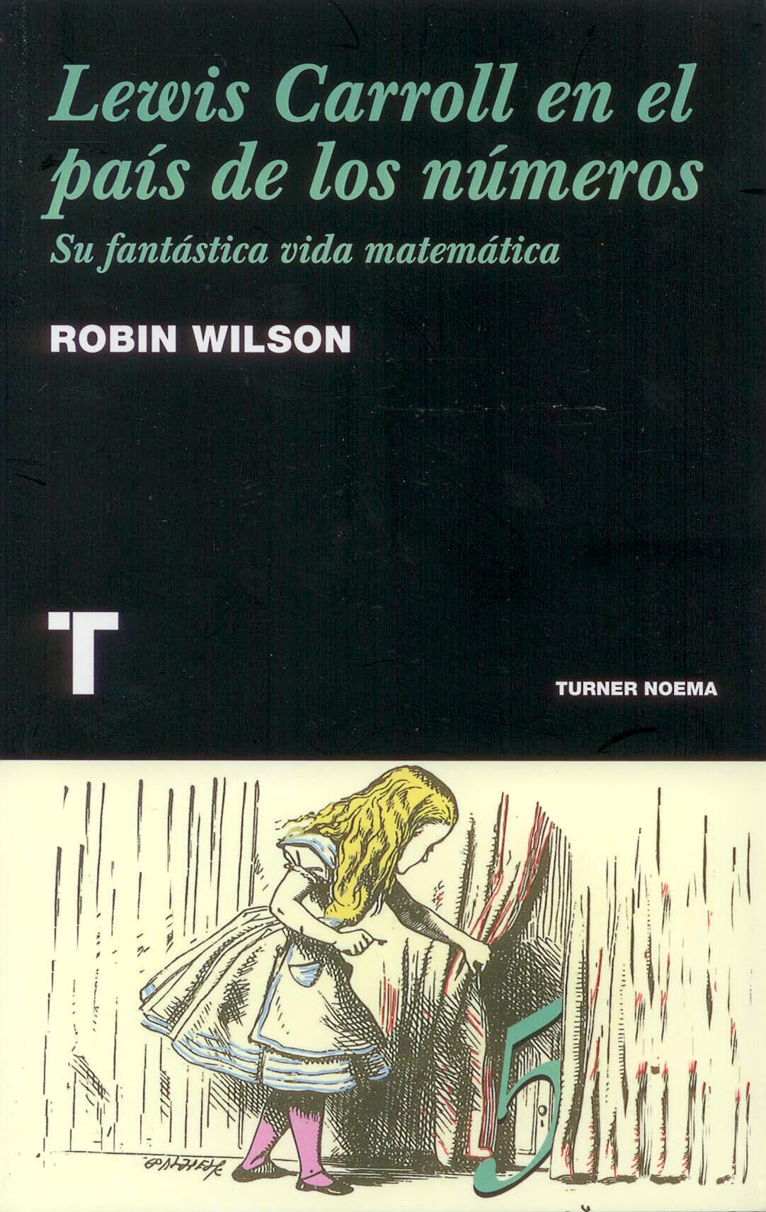 Lewis Carroll en el País de los Números "Su Fantastica Vida Matematica". Su Fantastica Vida Matematica