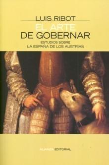 El Arte de Gobernar "Estudios sobre la España de los Austrias". Estudios sobre la España de los Austrias
