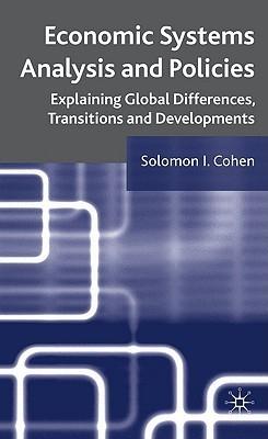Economic Systems Analysis And Policies "Explaining Global Differences, Transitions, Developments"