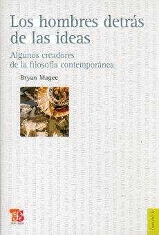 Los Hombres Detras de las Ideas "Algunos Creadores de la Filosofia Contemporanea"