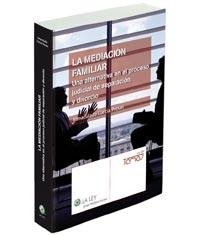 La Mediacion Familiar "Una Alternativa en el Proceso Judicial de Separacion y Divorcio"