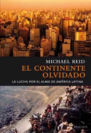 El Continente Olvidado "La Lucha por el Alma de America Latina". La Lucha por el Alma de America Latina