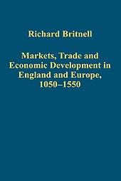 Markets, Trade And Economic Development In England And Europe, 1050-1550