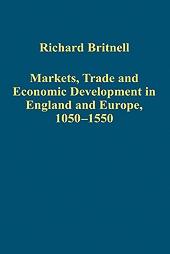 Markets, Trade And Economic Development In England And Europe, 1050-1550