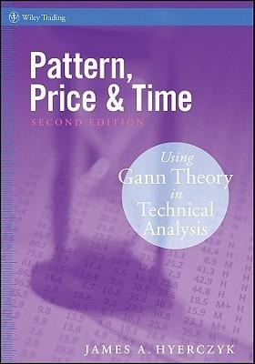 Pattern, Price And Time "Using Gann Theory In Technical Analysis"