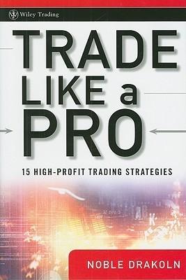 Trade Like a Pro "15 High-Profit Trading Strategies"