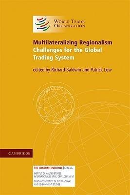 Multilateralizing Regionalism "Challenges For The Global Trading System"