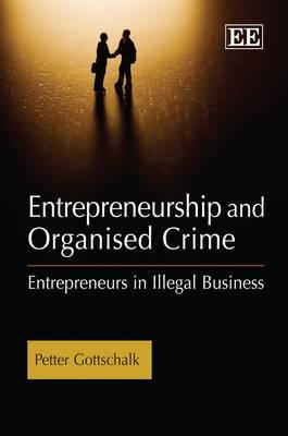 Entrepreneurship And Organised Crime "Entrepreneurs In Illegal Business"