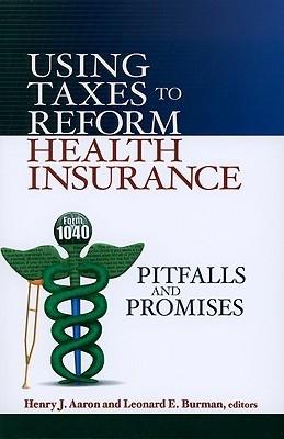 Using Taxes To Reform Health Insurance "Pitfalls And Promises". Pitfalls And Promises