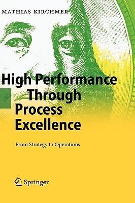 High Performance Through Process Excellence "From Strategy To Operations"