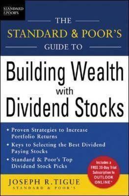 The Standard And Poor S Guide To Building Wealth With Dividend Stocks