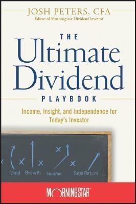 The Ultimate Dividend Playbook "Income, Insight And Independence For Today'S Investor"