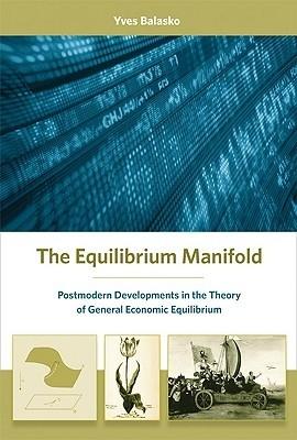 The Equilibrium Manifold "Postmodern Developments In The Theory Of General Economic Equili"