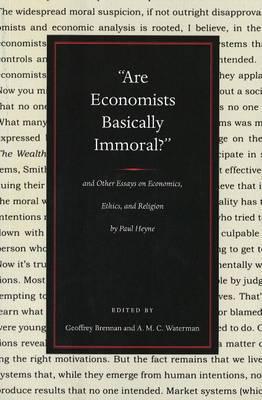 Are Economists Basically Inmoral? "And Other Essays On Economics, Ethics, And Religion By Paul Heyn"