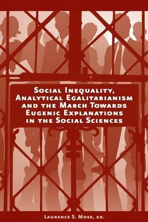 Social Inequality, Analytical Egalitarianism And The March Towards Eugenic Explanations In The Social Sc